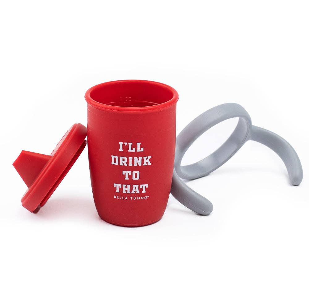 Happy Sippy Cup - I’ll Drink To That