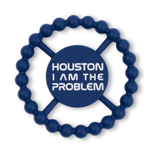 Load image into Gallery viewer, Happy Teether, Houston I am the Problem
