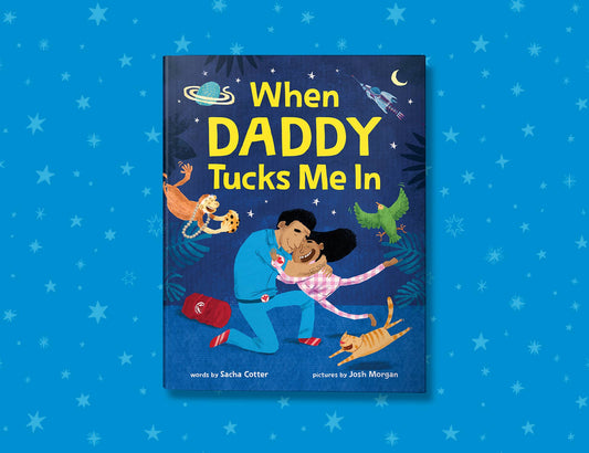 When Daddy Tucks Me In picture book cover by Sourcebooks, illustrated by Josh Morgan