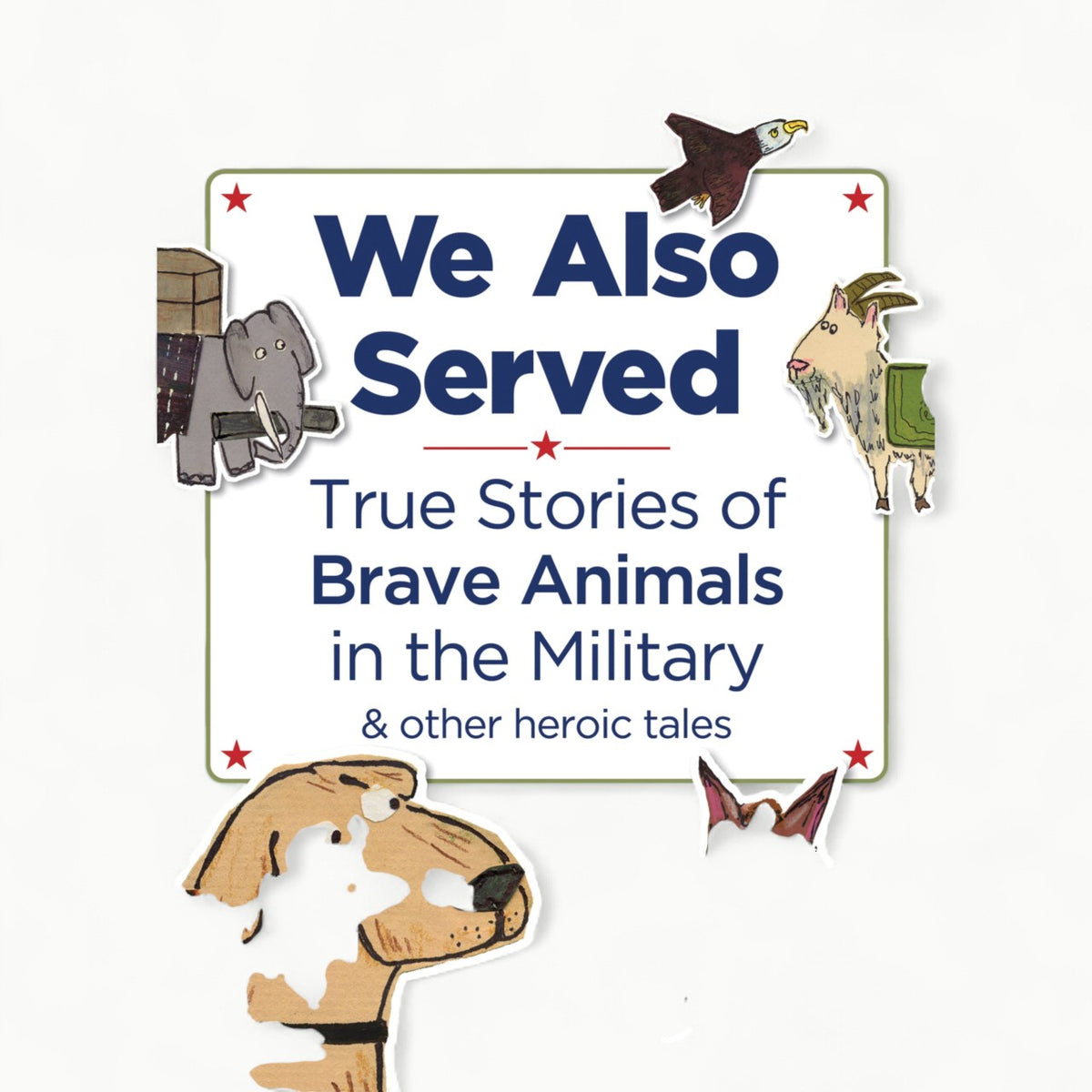 We Also Served by Sourcebooks, a historical account of animals in warfare