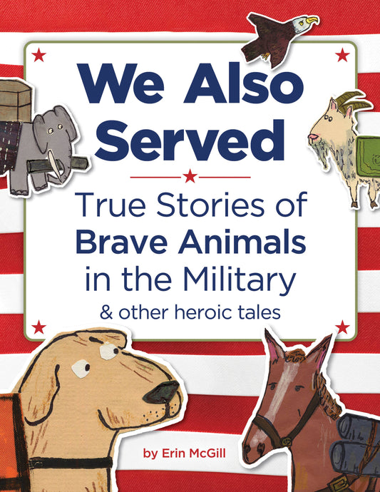 We Also Served by Sourcebooks, a historical account of animals in warfare