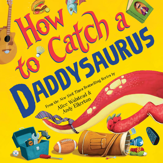 How to Catch a Daddysaurus hardcover picture book by Sourcebooks, featuring playful illustrations for ages 4–10